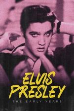 Watch Elvis Presley: The Early Years 123moviesfree