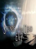 Watch Sounds of the Dead: E.V.P. 123moviesfree