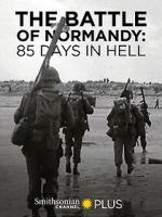 Watch The Battle of Normandy: 85 Days in Hell 123moviesfree