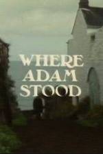 Watch Where Adam Stood 123moviesfree