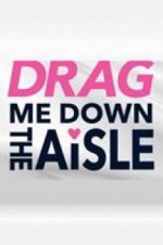 Watch Drag Me Down the Aisle 123moviesfree