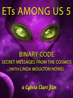 Watch ETs Among Us 5: Binary Code - Secret Messages from the Cosmos (with Linda Moulton Howe) 123moviesfree