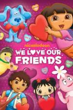 Watch Nic Jr Favorites We Love Our Friend 123moviesfree