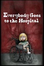 Watch Everybody Goes to the Hospital (Short 2021) 123moviesfree