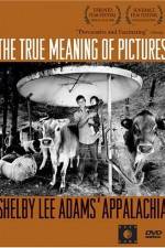 Watch The True Meaning of Pictures Shelby Lee Adams' Appalachia 123moviesfree