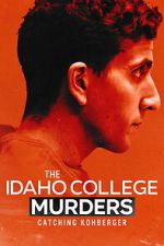Watch The Idaho College Murders: Catching Kohberger 123moviesfree