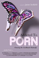 Watch Addicted to Porn: Chasing the Cardboard Butterfly 123moviesfree