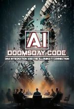 Watch AI: The Doomsday Code, DNA Integration and the Illuminati Connection 123moviesfree
