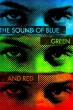 Watch The Sound of Blue, Green and Red 123moviesfree