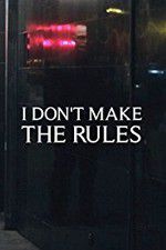 Watch I Dont Make the Rules 123moviesfree