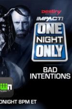 Watch Impact Wrestling One Night Only: Bad Intentions 123moviesfree