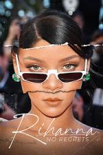 Watch Rihanna: No Regrets 123moviesfree