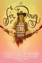 Watch Sir Doug and the Genuine Texas Cosmic Groove 123moviesfree