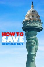 Watch How to Save Democracy 123moviesfree