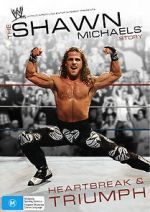 Watch The Shawn Michaels Story: Heartbreak and Triumph 123moviesfree