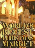 Watch World\'s Biggest Christmas Market (TV Special 2025) 123moviesfree
