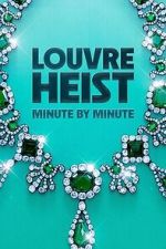Watch Louvre Heist: Minute by Minute (TV Special 2025) 123moviesfree
