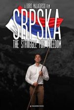 Watch Srpska: The Struggle for Freedom 123moviesfree