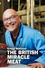 Watch Gregg Wallace: The British Miracle Meat 123moviesfree