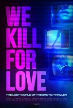 Watch We Kill for Love 123moviesfree