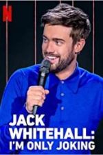 Watch Jack Whitehall: I\'m Only Joking 123moviesfree