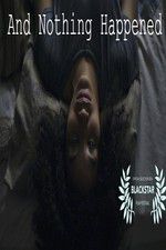 Watch And Nothing Happened 123moviesfree