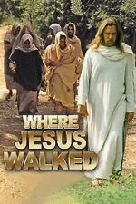 Watch Where Jesus Walked 123moviesfree