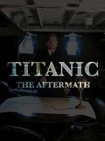 Watch Titanic: The Aftermath 123moviesfree
