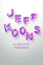 Watch Jeff Koons: A Private Portrait 123moviesfree