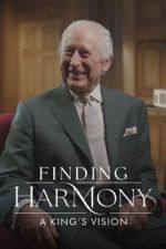 Watch Finding Harmony: A King\'s Vision 123moviesfree