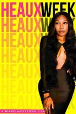Watch Heaux Week 123moviesfree