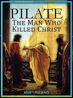 Watch Pilate: The Man Who Killed Christ 123moviesfree