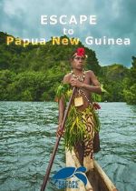 Watch Escape to Papua New Guinea 123moviesfree