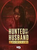 Watch Hunted by my Husband: The Untold Story of the DC Sniper 123moviesfree