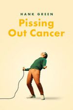 Watch Hank Green: Pissing Out Cancer 123moviesfree