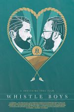 Watch Whistle Boys (Short 2017) 123moviesfree