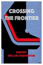 Watch Crossing the Frontier: Making \'The Last Starfighter\' 123moviesfree