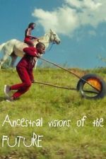 Watch Ancestral Visions of the Future 123moviesfree