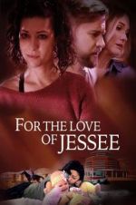 Watch For the Love of Jessee 123moviesfree