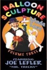 Watch Balloon Sculpture Made Easy Joe Lefler 123moviesfree