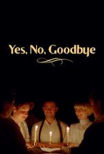 Watch Yes, No, Goodbye (Short 2023) 123moviesfree