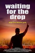 Watch Waiting For The Drop: Rise of the Superstar DJs 123moviesfree