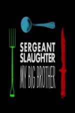 Watch Sergeant Slaughter My Big Brother 123moviesfree