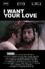 Watch I Want Your Love 123moviesfree