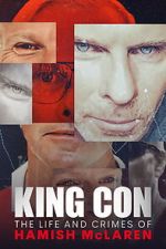 Watch King Con: The Life and Crimes of Hamish Mclaren 123moviesfree