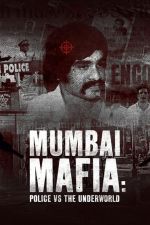 Watch Mumbai Mafia: Police vs the Underworld 123moviesfree