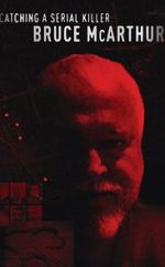 Watch Catching a Serial Killer: Bruce McArthur (TV Special 2021) 123moviesfree