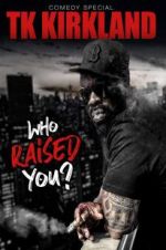 Watch T.K. Kirkland: Who Raised You? Comedy Special 123moviesfree