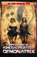 Watch Confessions Of A Homicidal Prostitute: Demonatrix 123moviesfree