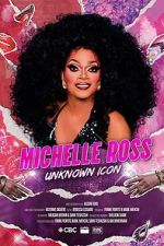 Watch Michelle Ross: Unknown Icon 123moviesfree